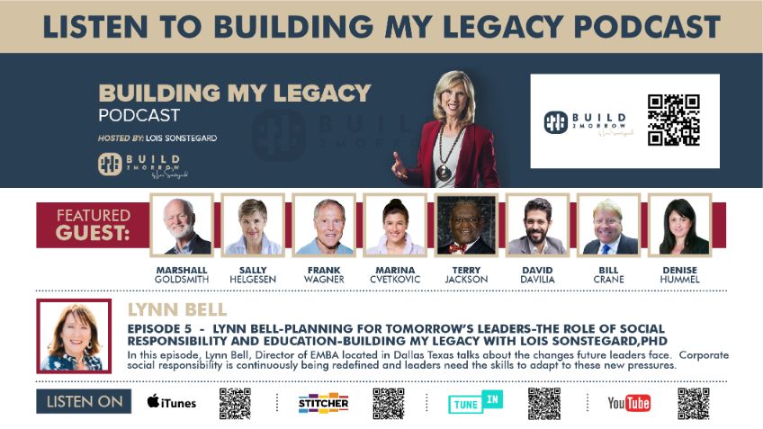 Episode 5 – Lynn Bell-Planning for Tomorrow’s Leaders-the Role of Social Responsibility and Education-Building My Legacy with Lois Sonstegard,PhD