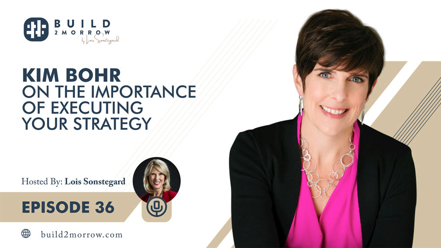 Episode 36 – Kim Bohr on the Importance of Executing Your Strategy