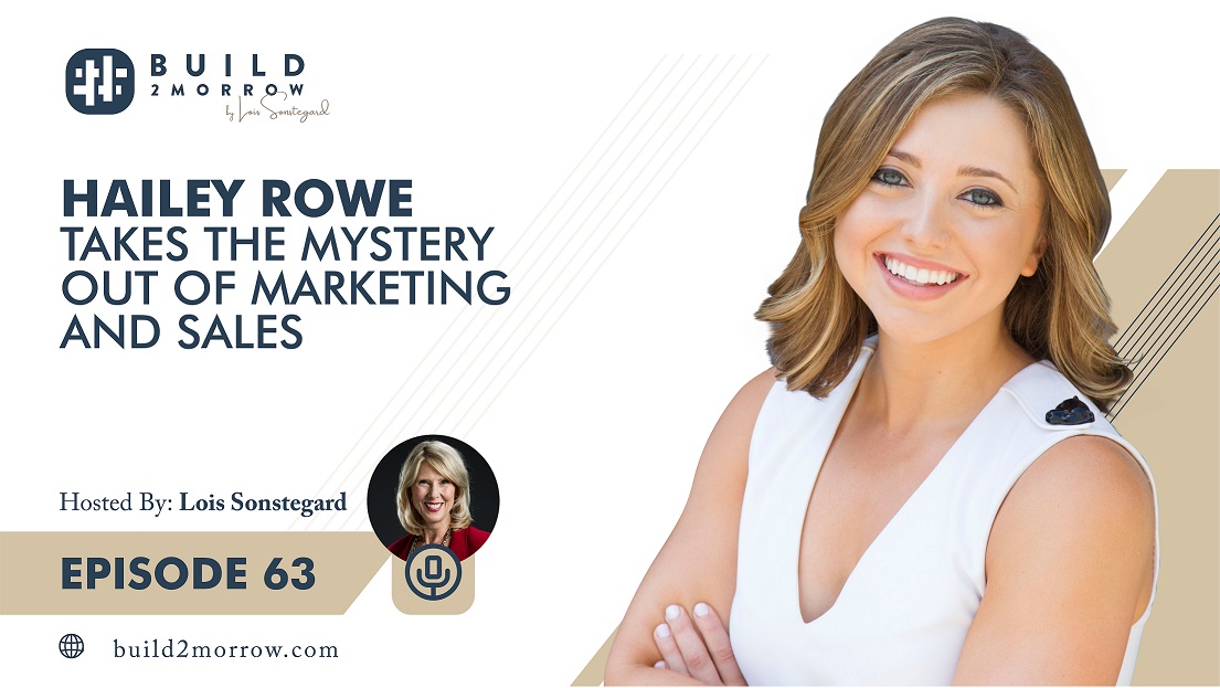 Episode 63 – Hailey Rowe takes the mystery out of marketing and sales