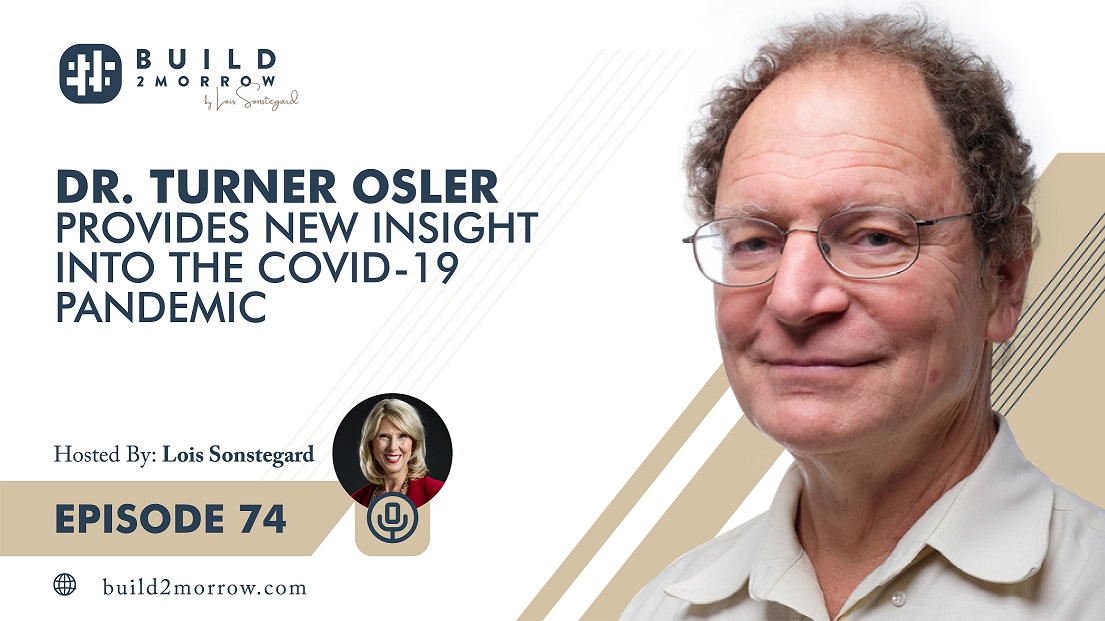 Episode 74 – Dr. Turner Osler Provides New Insight into the COVID-19 Pandemic