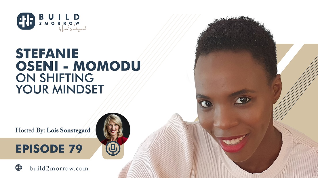 Episode 79 – Stefanie Oseni-Momodu on Shifting Your Mindset