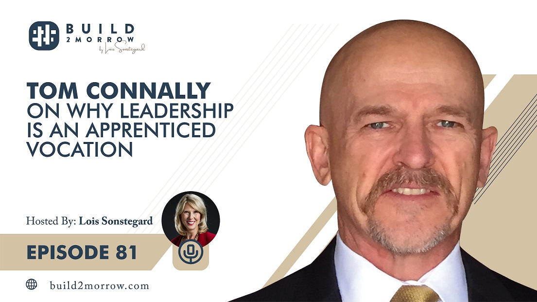 Episode 81 – Tom Connally on Why Leadership is an Apprenticed Vocation