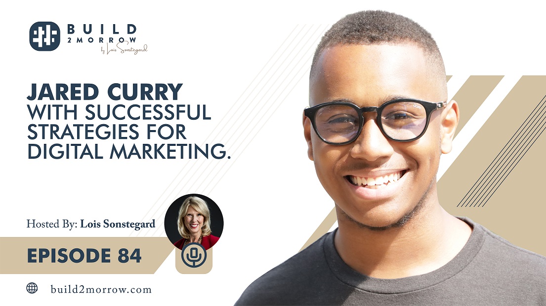 Episode 84 – Jared Curry with Successful Strategies for Digital Marketing
