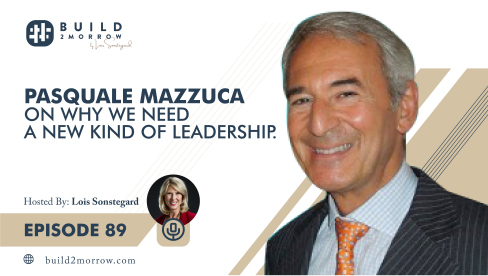 Building Your Legacy with Pasquale Mazzuca - Build2Morrow Podcast