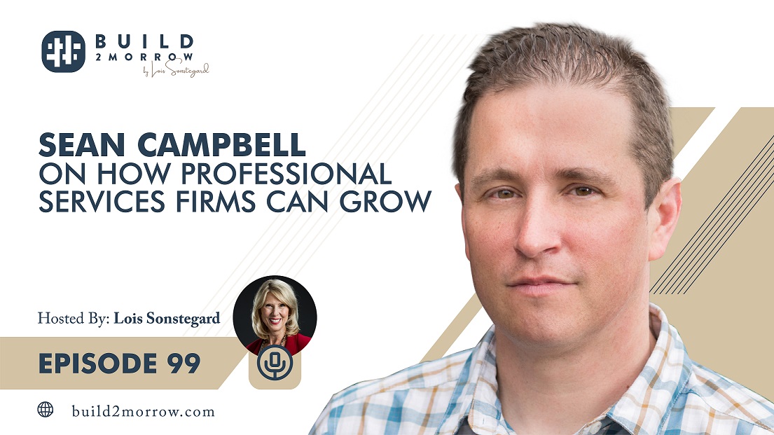 Episode 99-Sean Campbell on How Professional Services Firms Can Grow