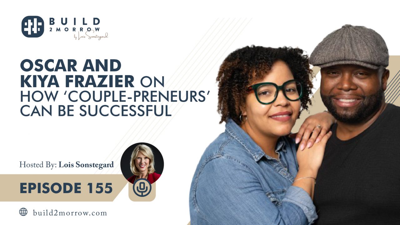 Episode 155-Oscar and Kiya Frazier on How ‘Couple-preneurs’ Can Be Successful