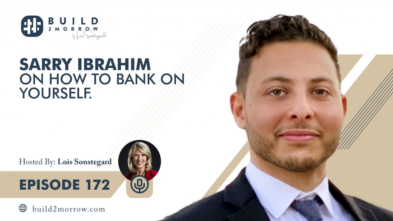 Episode 172-Sarry Ibrahim on How to Bank on Yourself