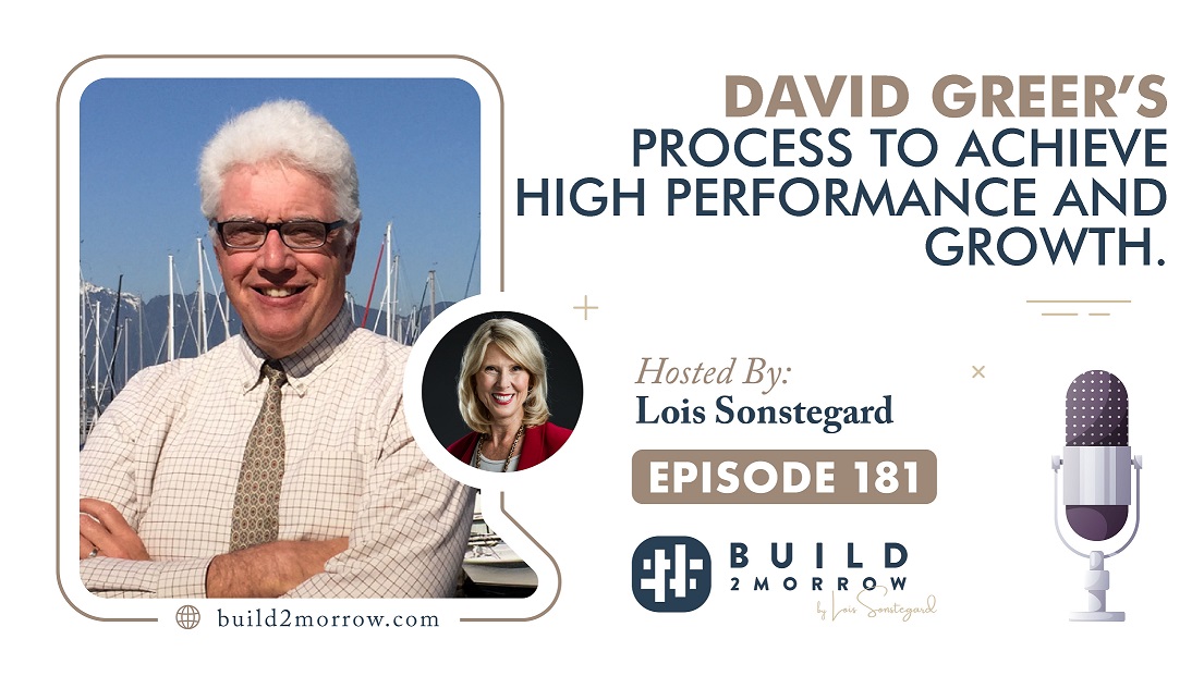 Episode 181-{part 2} David Greer’s Process to Achieve High Performance and Growth