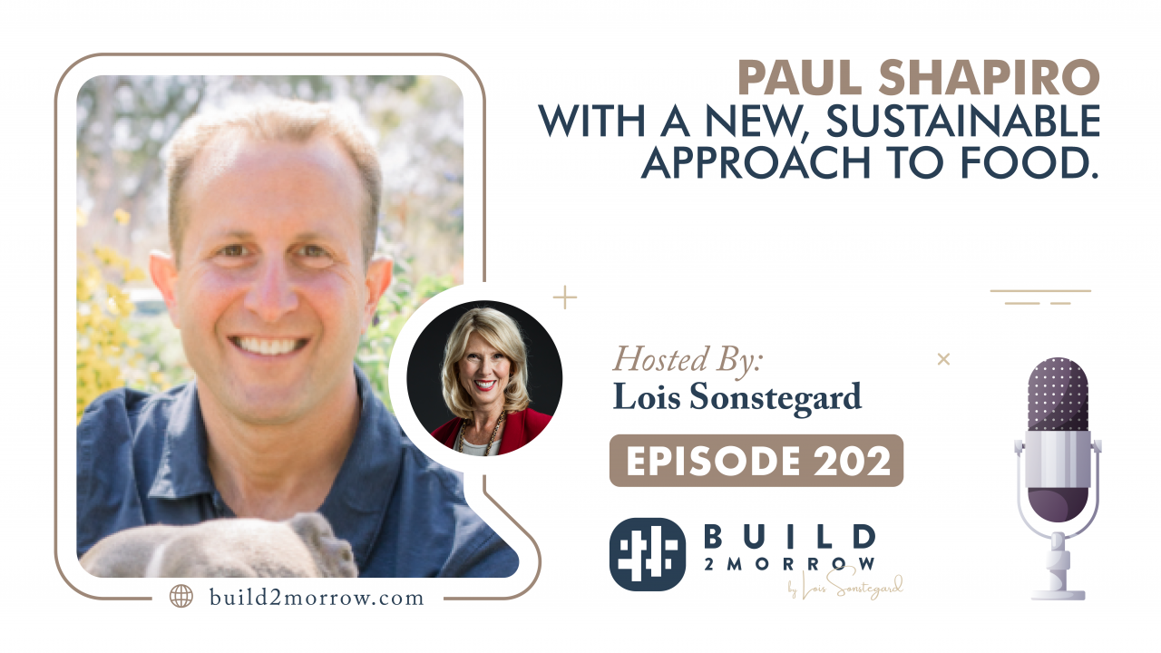 Episode 202-Paul Shapiro with a New, Sustainable Approach to Food