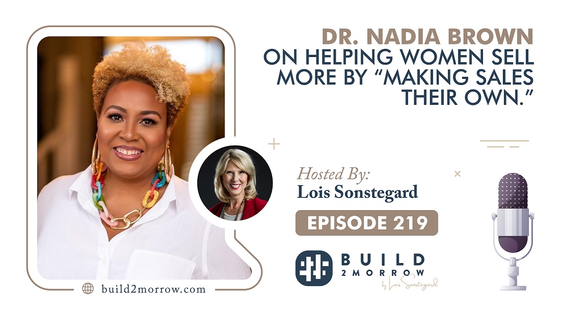 Episode 219-Dr. Nadia Brown On Helping Women Sell More By “Making Sales ...